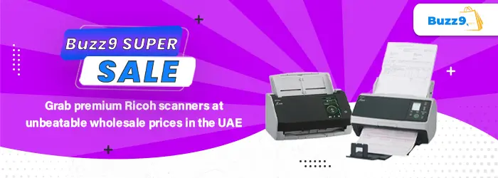 Buzz9 Super Sale: Grab premium Ricoh scanners at unbeatable wholesale prices in the UAE